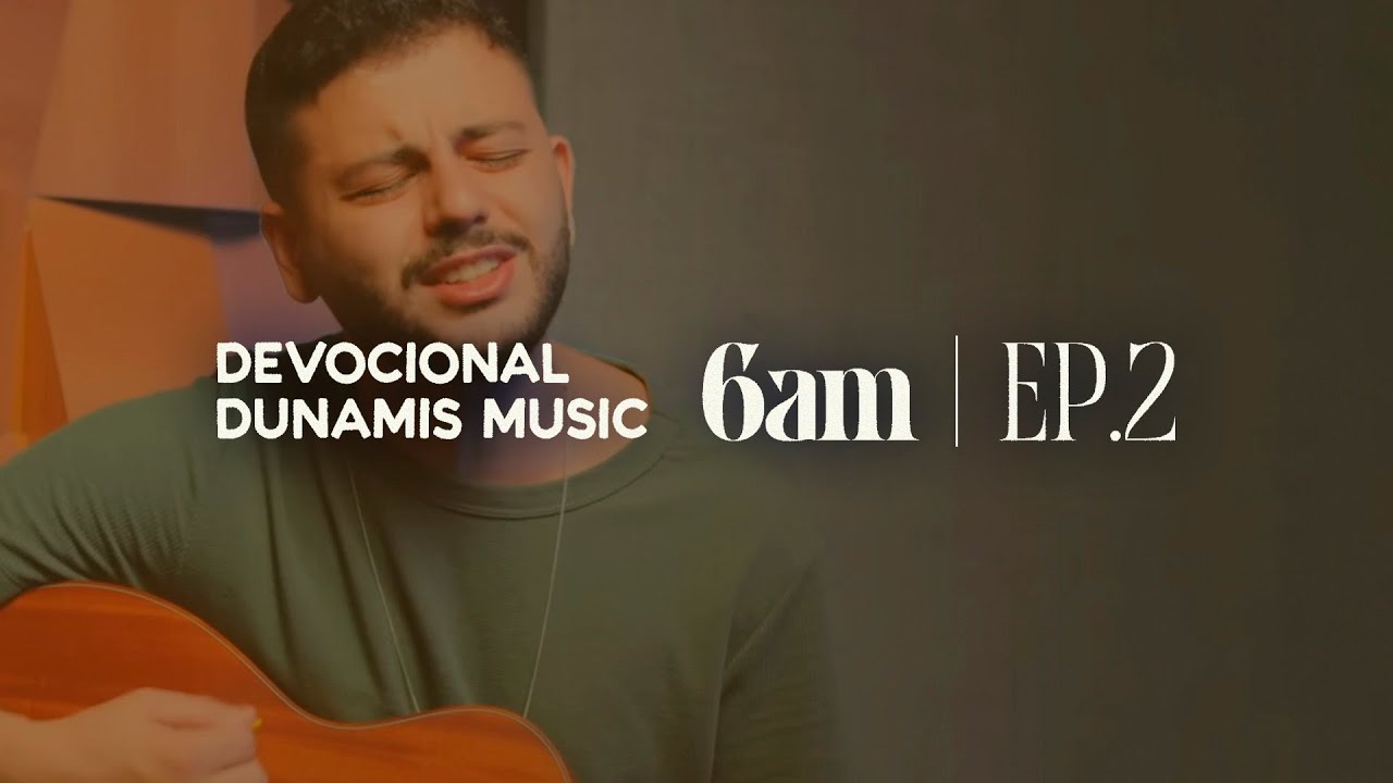 6 AM | DEVOCIONAL COM DUNAMIS MUSIC (EP. 02) - ft. Isaac Felix