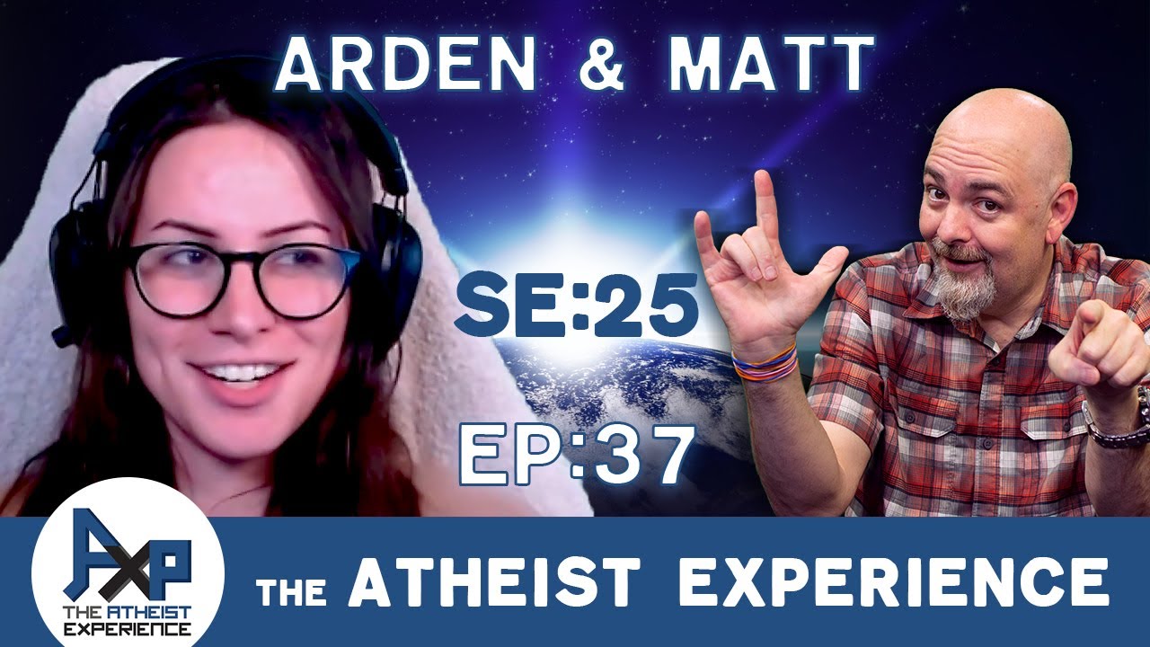 The Atheist Experience 25.37 with Matt Dillahunty and Arden of Eden