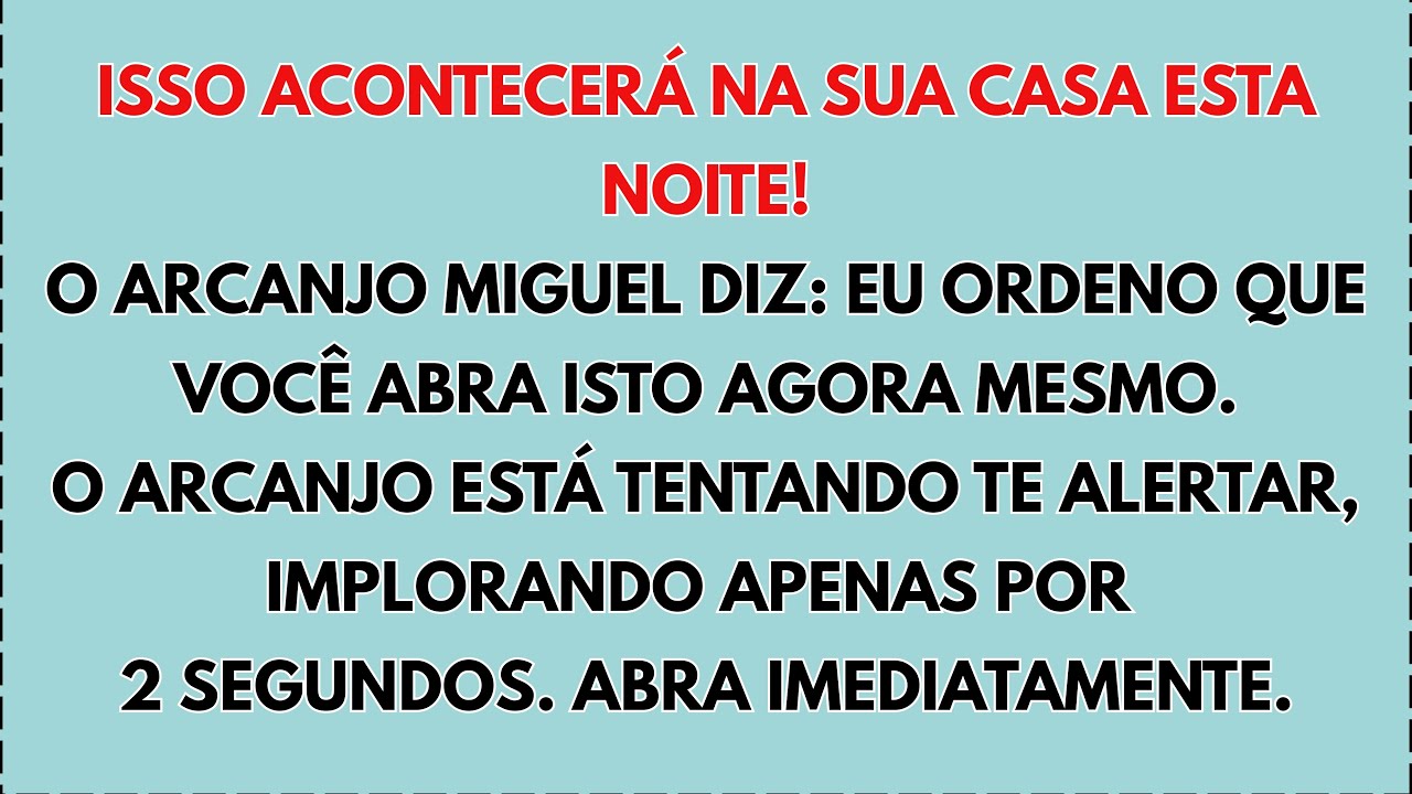 🏠 O ARCANJO MIGUEL DIZ: EU ORDENO QUE VOCÊ ABRA ISTO AGORA MESMO.HOJE, 11 DE OUTUBRO, ISSO VAI...