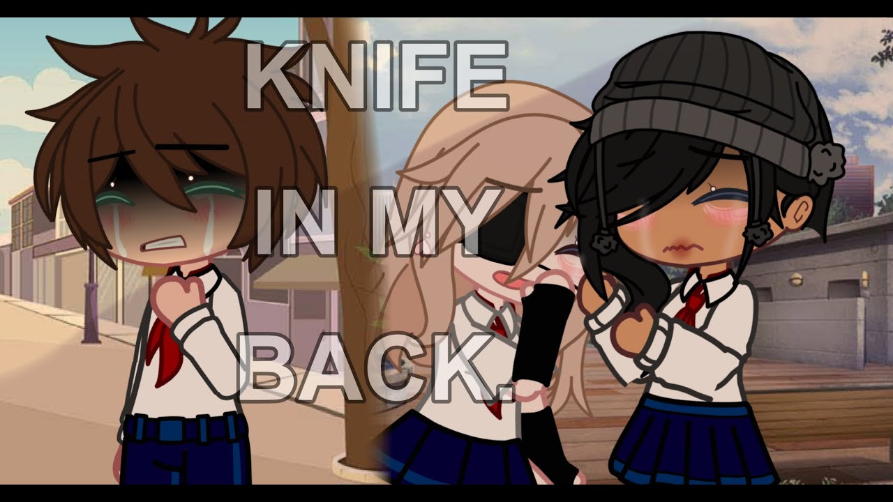 Knife in my back || my first cringey gcmv