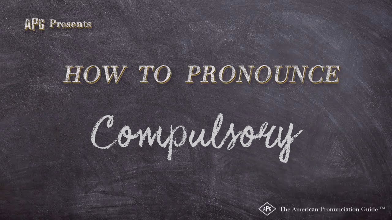 How to Pronounce Compulsory (Real Life Examples!)