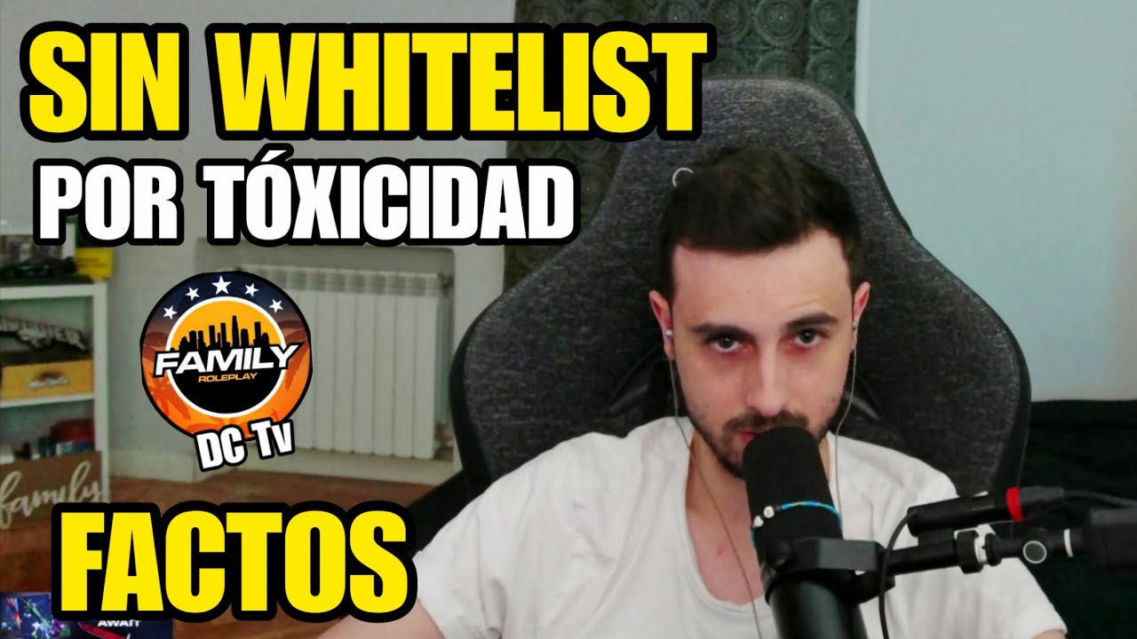TRAIN LA DEJA SIN WHITELIST POR T&Oacute;XICIDAD, FACTOS TRAS FACTOS FAMILY RP 