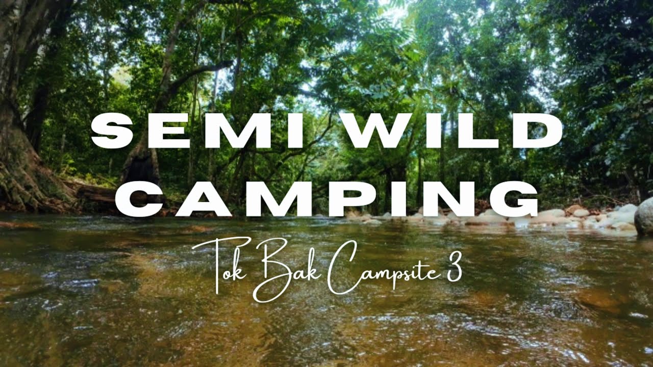 Semi-Wild Camping | Tok Bak Campsite 3 | Camping Malaysia