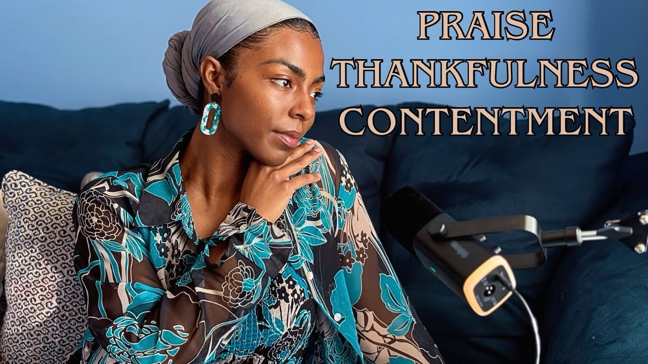 The Practice of Praise/Worship, Thankfulness, and Contentment