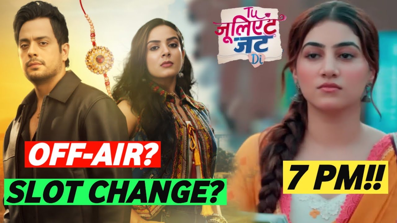 Colors TV REVAMP : Dhaakad Beera SLOT CHANGE or OFF-AIR? Tu Julliet Jatt Di New Show RELEASE DATE 