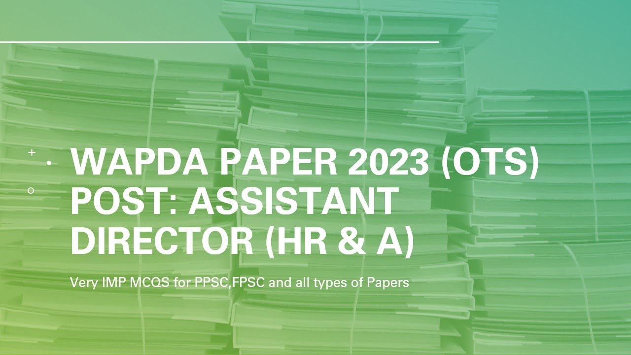 Assistant Director's Wapda Paper by OTS, also IMP MCQS for PPSC, FPSC, & NTS. Part 1