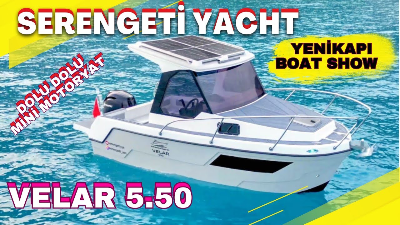 Dolu Dolu Tekne SERENGETİ VELAR 5.50 Mini Motor yat. İstanbul Yenikapı Boat Show. #tekne #deniz