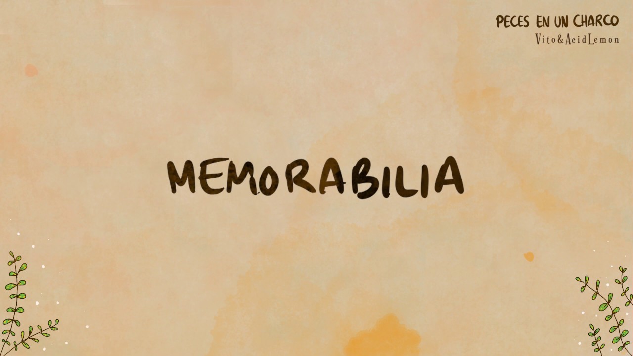 03. Memorabilia. (Vito&AcidLemon) [PECES EN UN CHARCO]