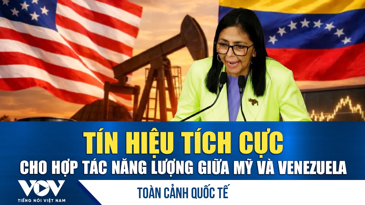 Toàn cảnh quốc tế tối 12/2: Tín hiệu tích cực cho hợp tác năng lượng giữa Mỹ và Venezuela | VOV