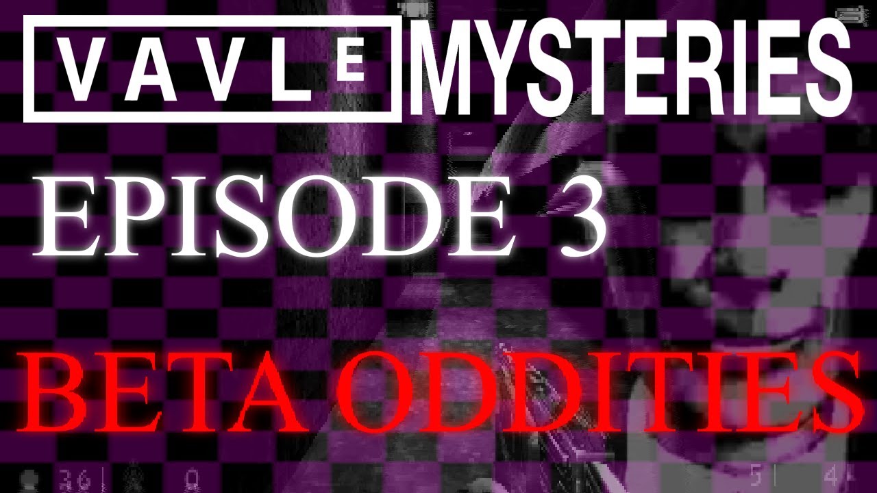 VAVLE MYSTERIES Episode 3: BETA ODDITIES