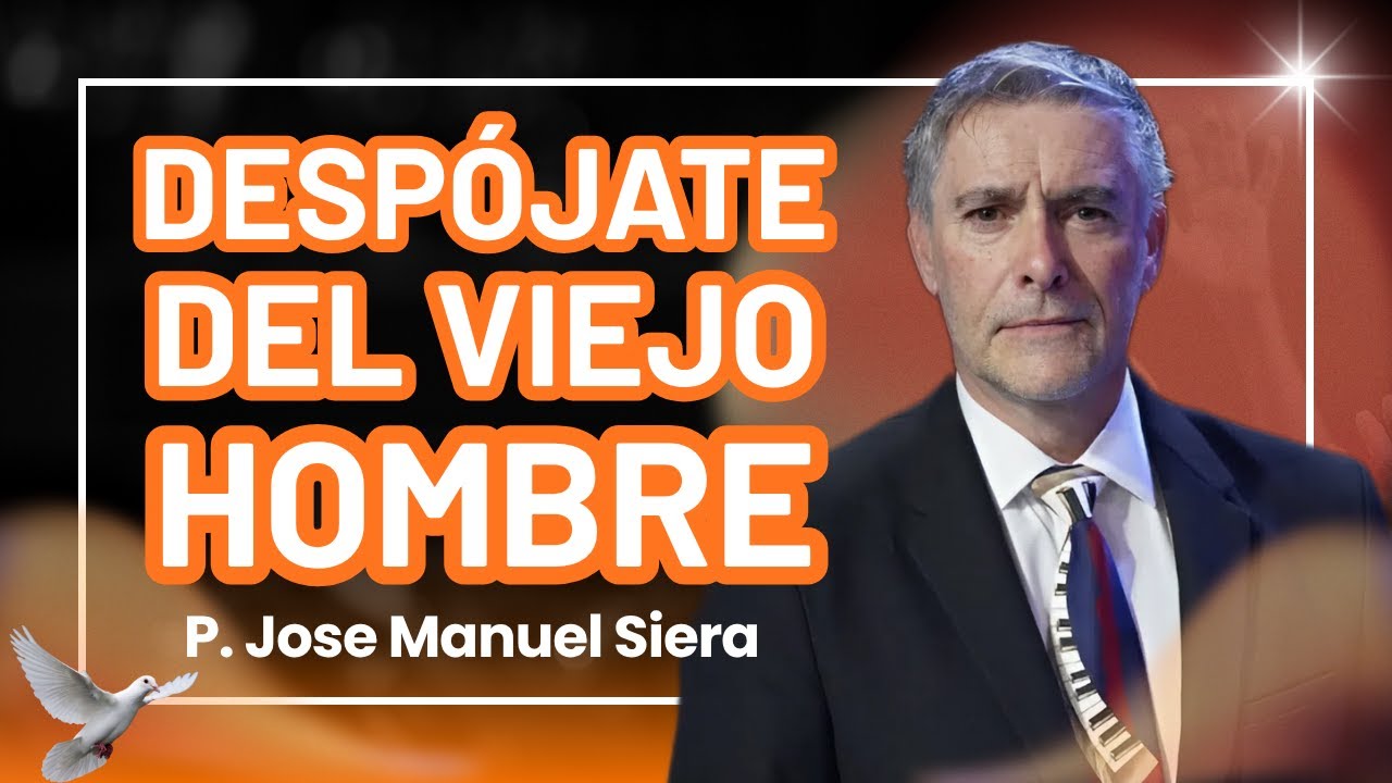 Despojados Del Viejo Hombre: El Llamado a Una Vida Nueva | José Manuel Sierra.