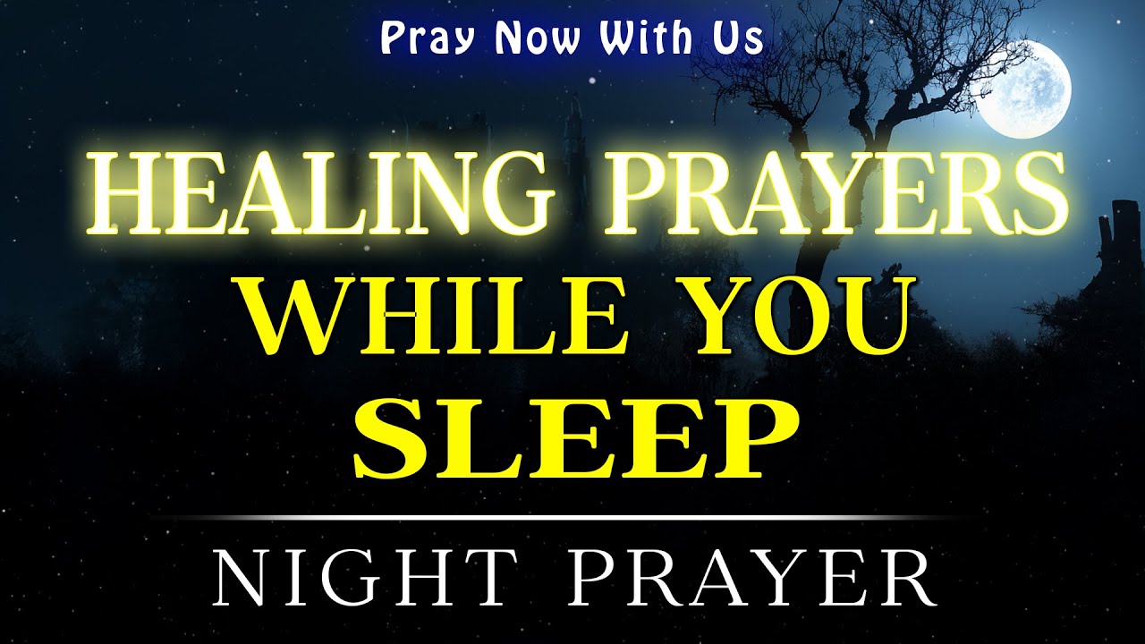 PLAY THIS EVERY NIGHT | Healing Sleep Prayers | God Will Make You Whole Again | A Bedtime Prayer