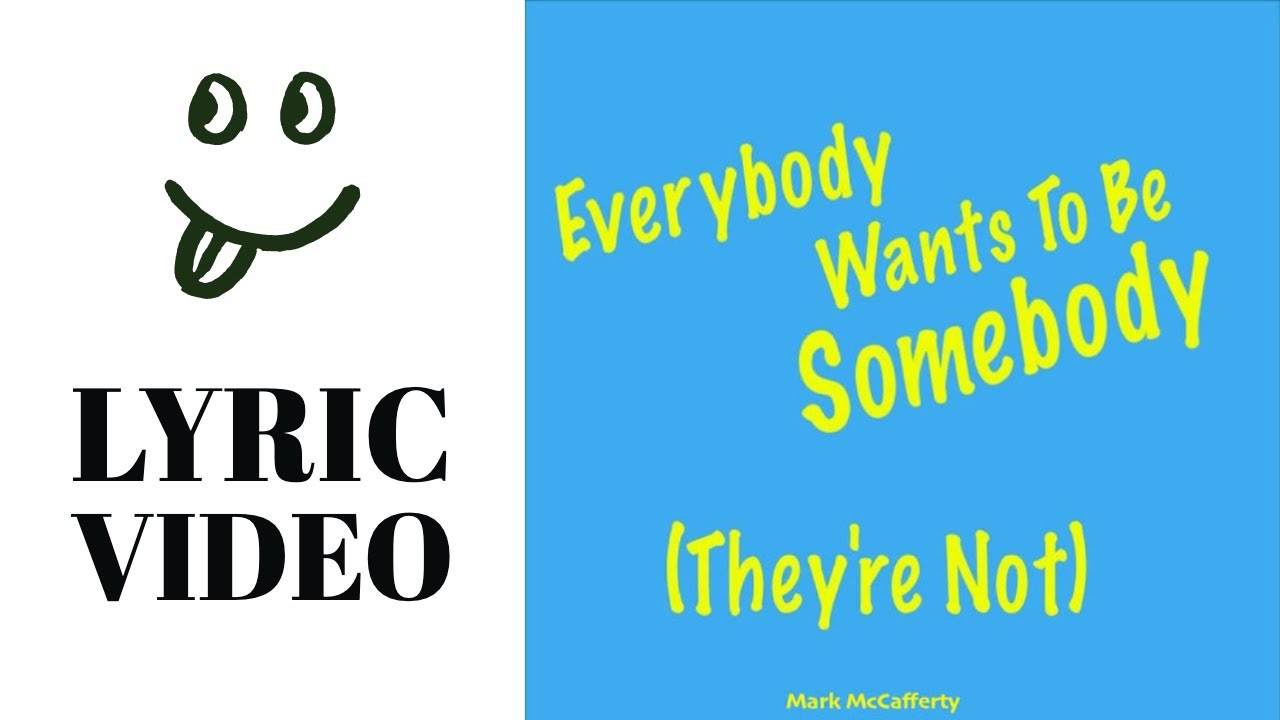 Everybody Wants To Be Somebody (They're Not) Lyric Video - Mark McCafferty