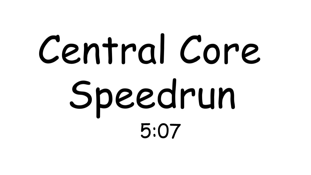 Central Core speedrun (5:07)