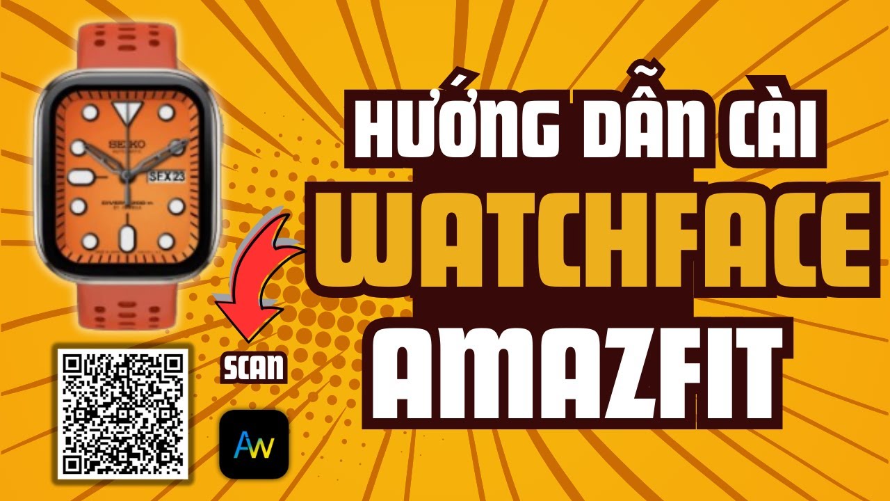Hướng dẫn cài mặt đồng hồ ngoài bằng mã QR cho các dòng đồng hồ Amazfit, Cực dễ ai cũng làm được !