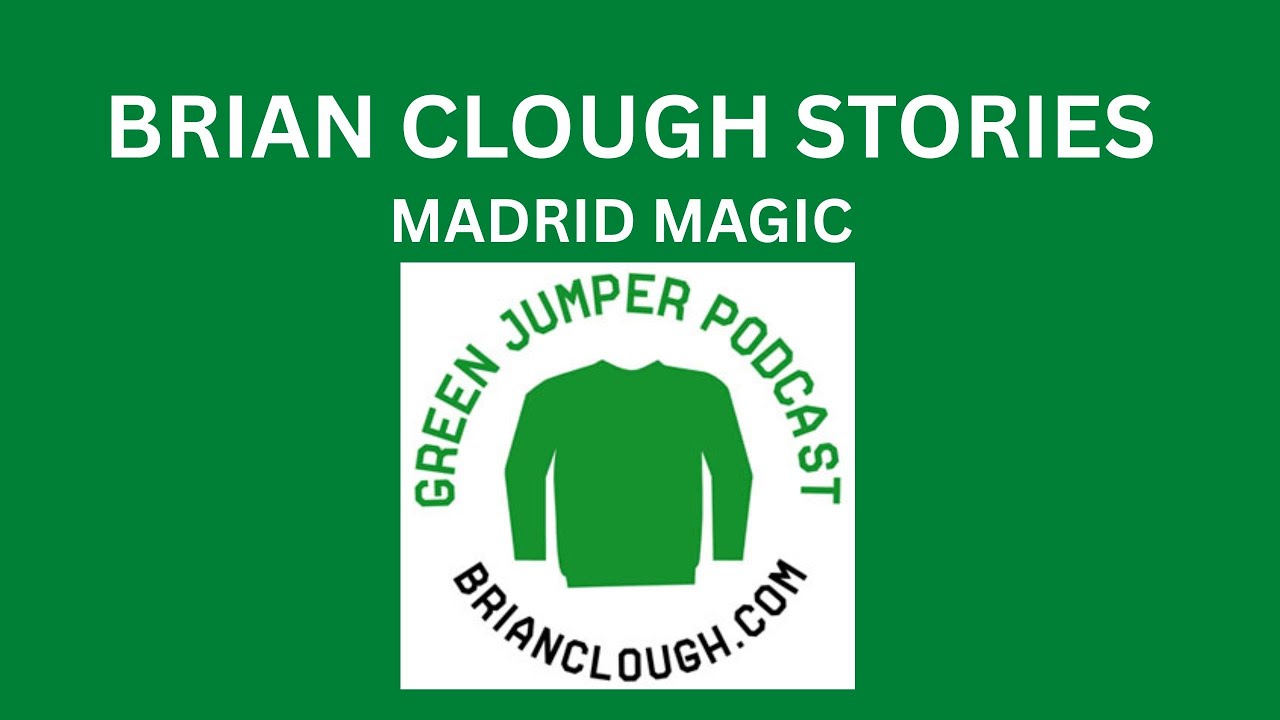 Clough Stories - Madrid Magic