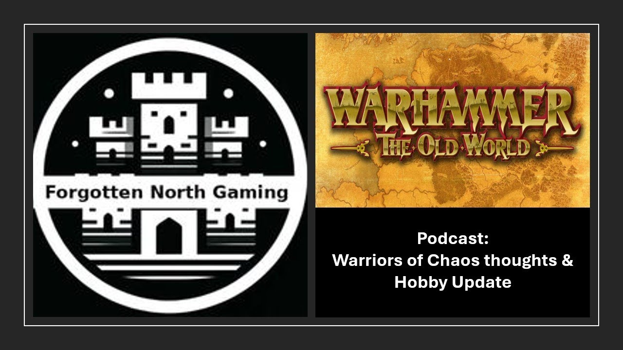 FNG Podcast: Warhammer The Old World - Warriors of Chaos thoughts & Hobby Update