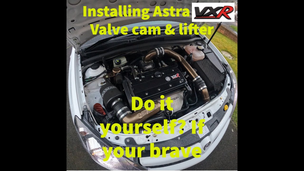 Astra VXR - Camshaft & Hydraulic Lifter replacement