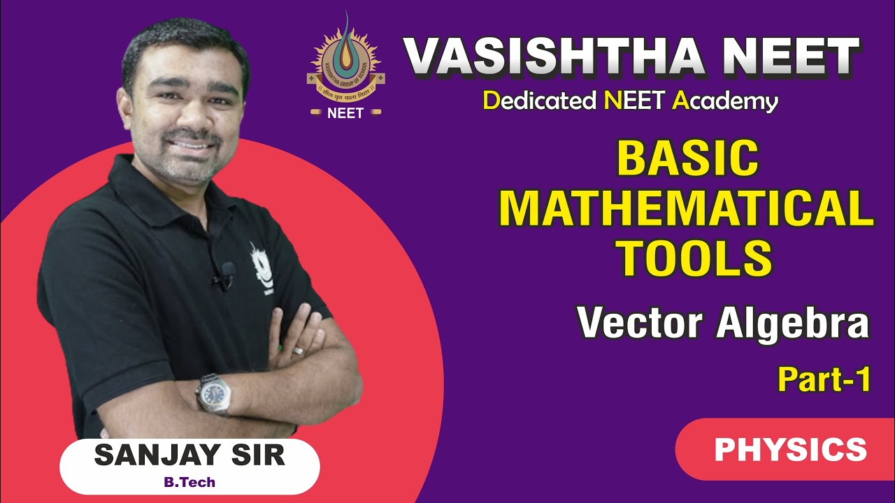 #BASIC MATHEMATICAL TOOLS #VECTOR ALGEBRA #PHYSICS #SANJAY SIR #SP2 SIR #VASISHTHA