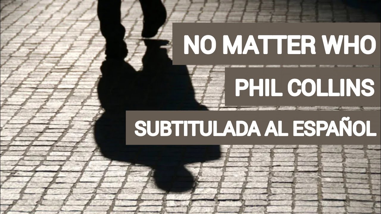 phil collins - no matter who (subtitulada al español)