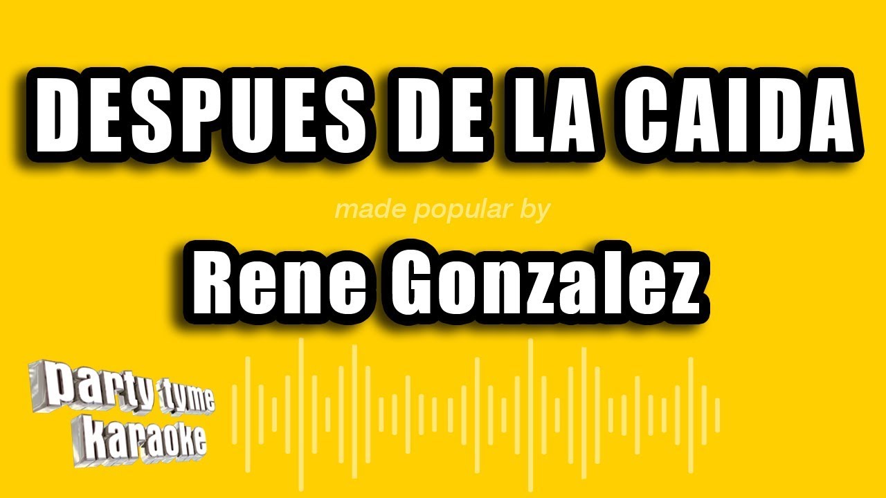 Rene Gonzalez - Despues De La Caida (Versión Karaoke)