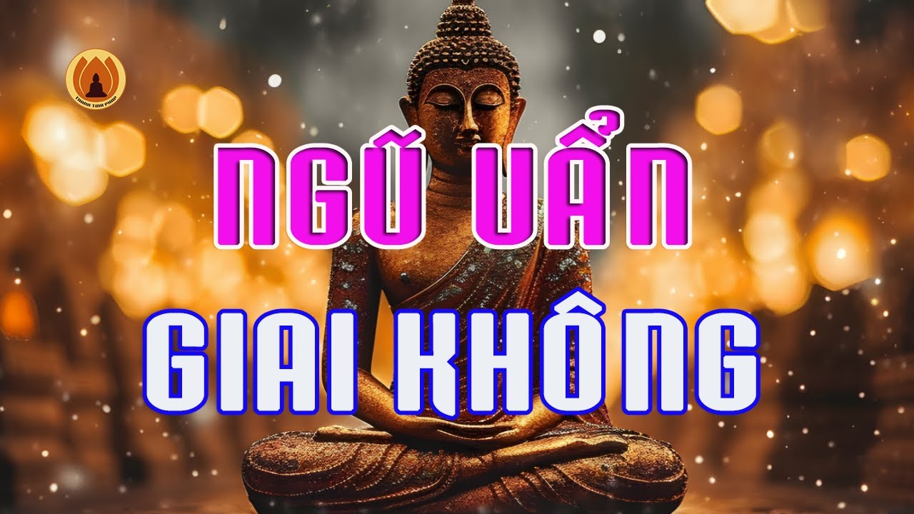 Ngũ uẩn giai không mọi sự đều thông - Thanh Tịnh Pháp