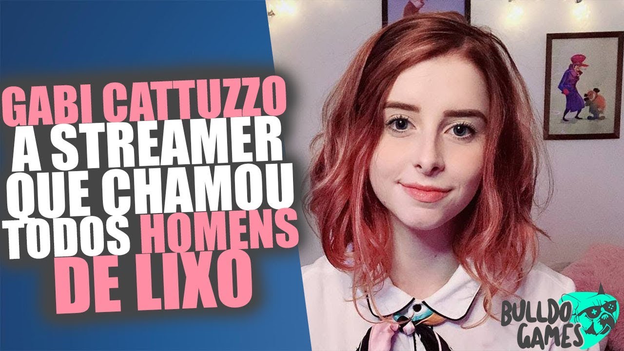 Gabi Cattuzzo a Streamer que Chamou TODOS Homens de LIXO, O Que Pensar Sobre Isso?!