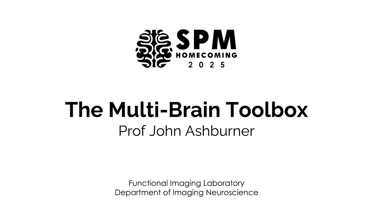 The Multi-Brain Toolbox | Prof John Ashburner | SPM Homecoming 2025
