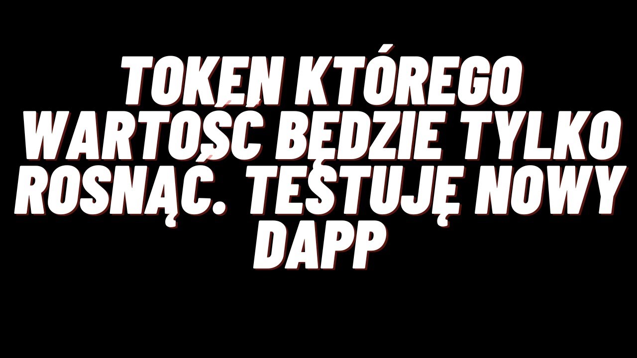 TOKEN, KT&Oacute;REGO WARTOŚĆ BEDZIE TYLKO ROSNĄĆ- TESTUJĘ NOWY DAPP 3% DZIENNIE