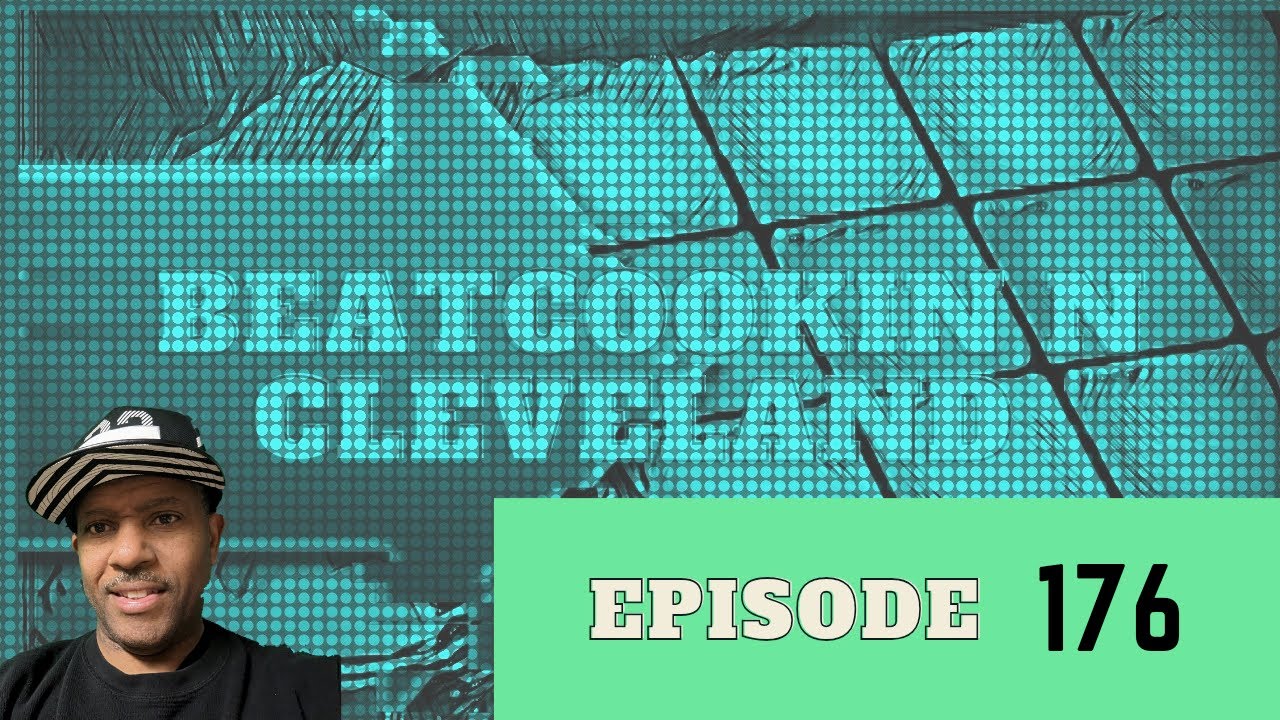 Beatcookin N Cleveland Ep 176 