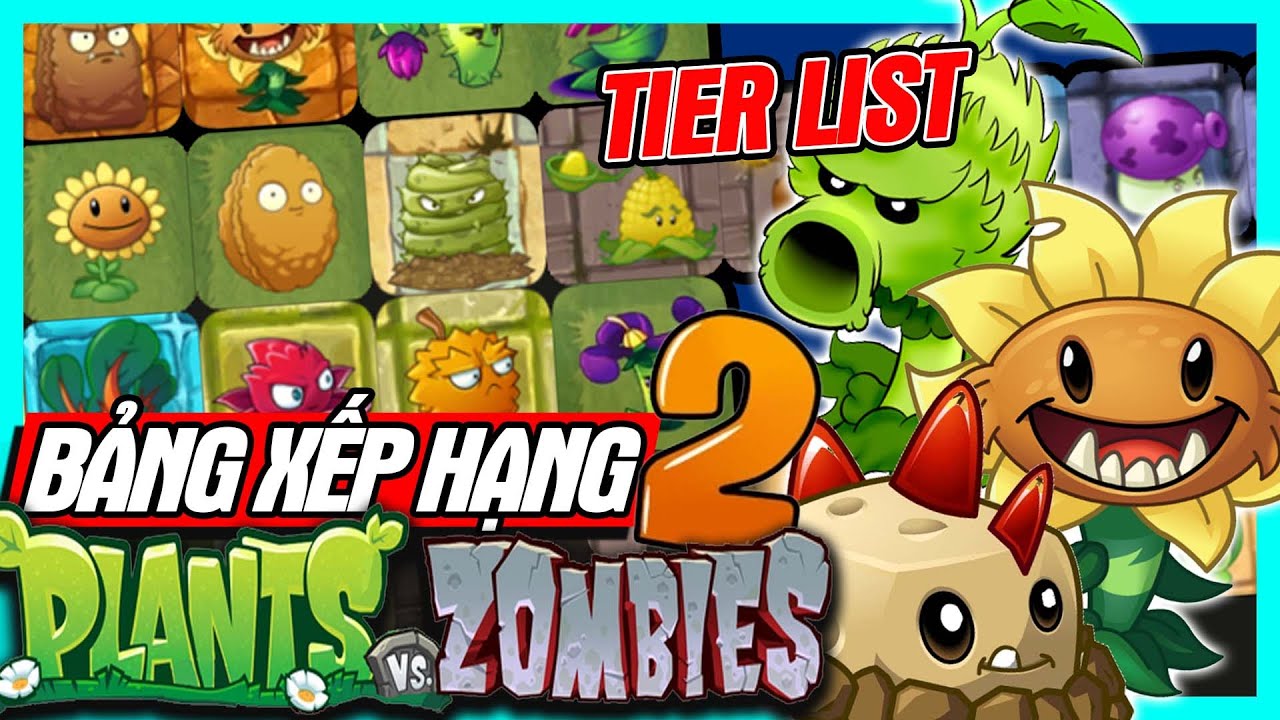 Tier List: Plants Vs Zombies 2 - Cây Nào Mạnh Nhất? | meGAME