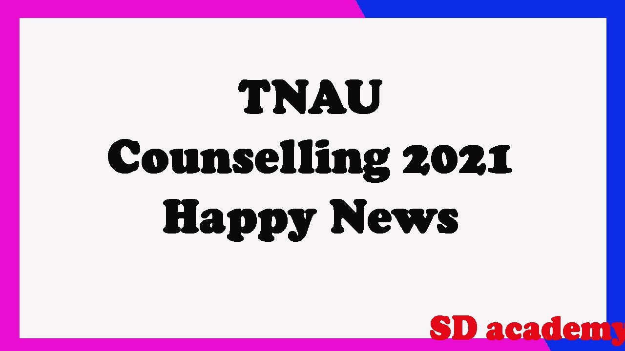 TNAU Counselling 2021 / Happy News /SD academy