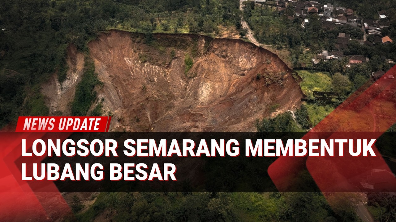 Longsor Semarang Meluas, Lubang Raksasa Setinggi 62 Meter