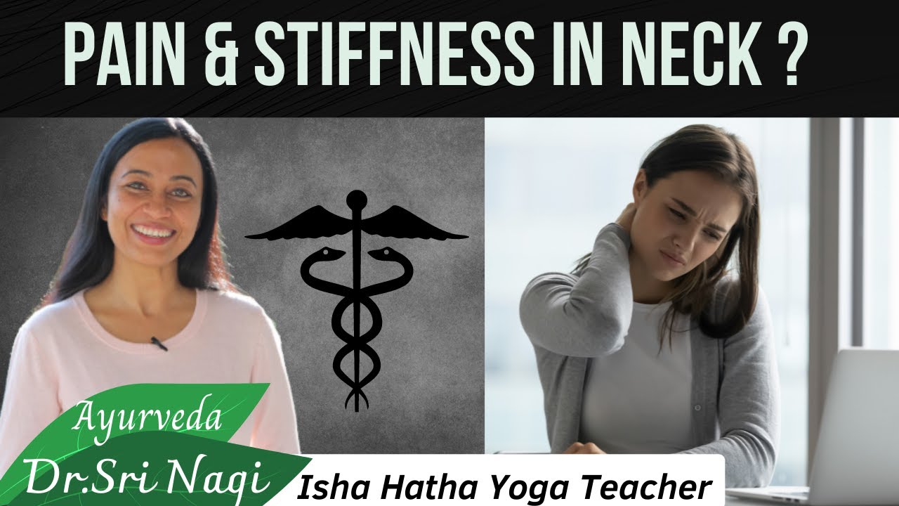 Pain & Stiffness in Neck? Diet & Precautions for Cervical spondylosis, Root cause Vata imbalance