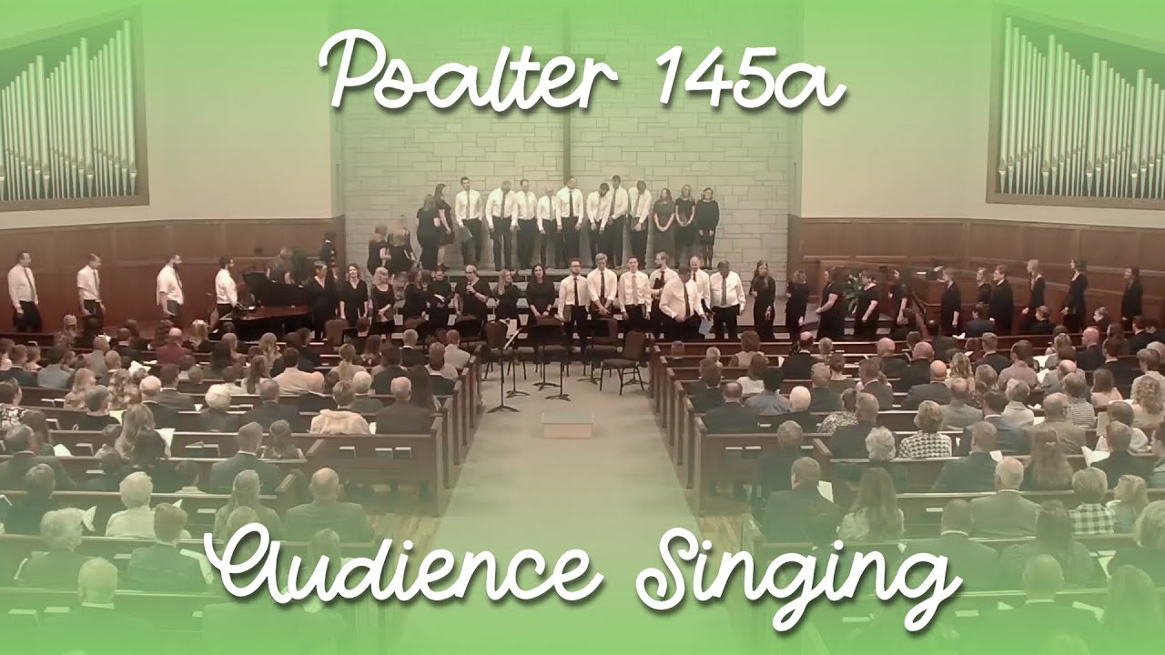 Psalter 145A - Kingdom Voices 2024 - Audience Singing