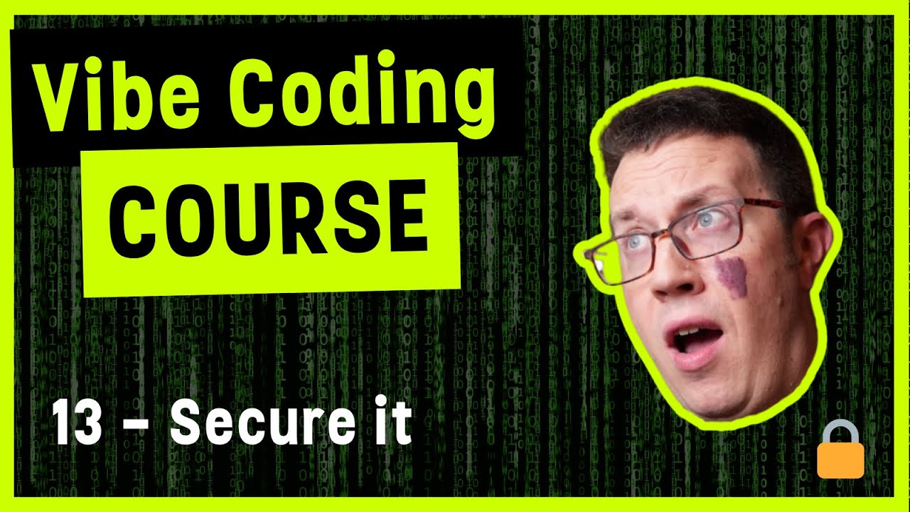 Курс Vibe Coding 13 &mdash; Обеспечение безопасности вашего приложения
