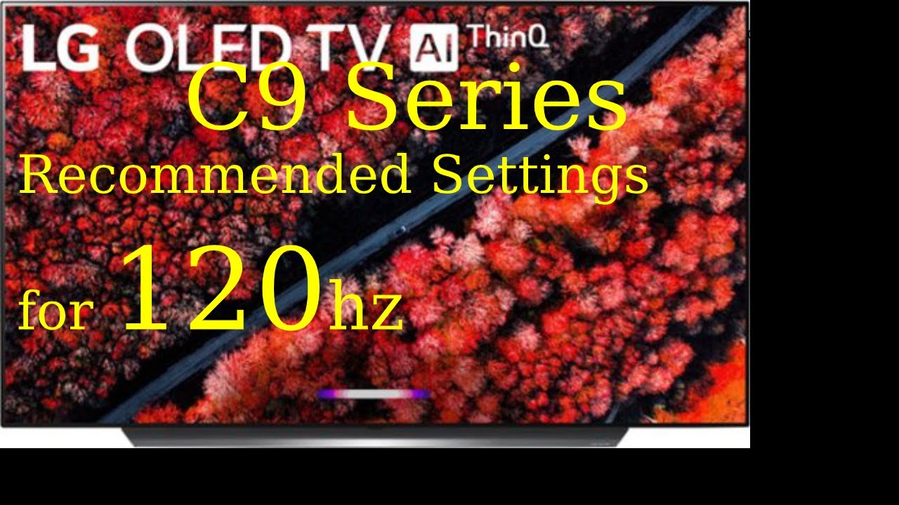 LG OLED C9 settings to run 120hz & movies