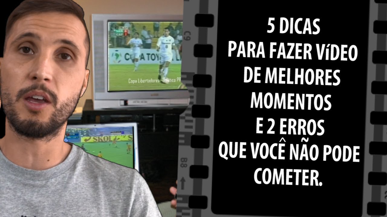 5 DICAS PARA VIDEO DE MELHORES MOMENTOS | FUTEBOL | CARLOS BERTOLDI | TIC&Atilde;O
