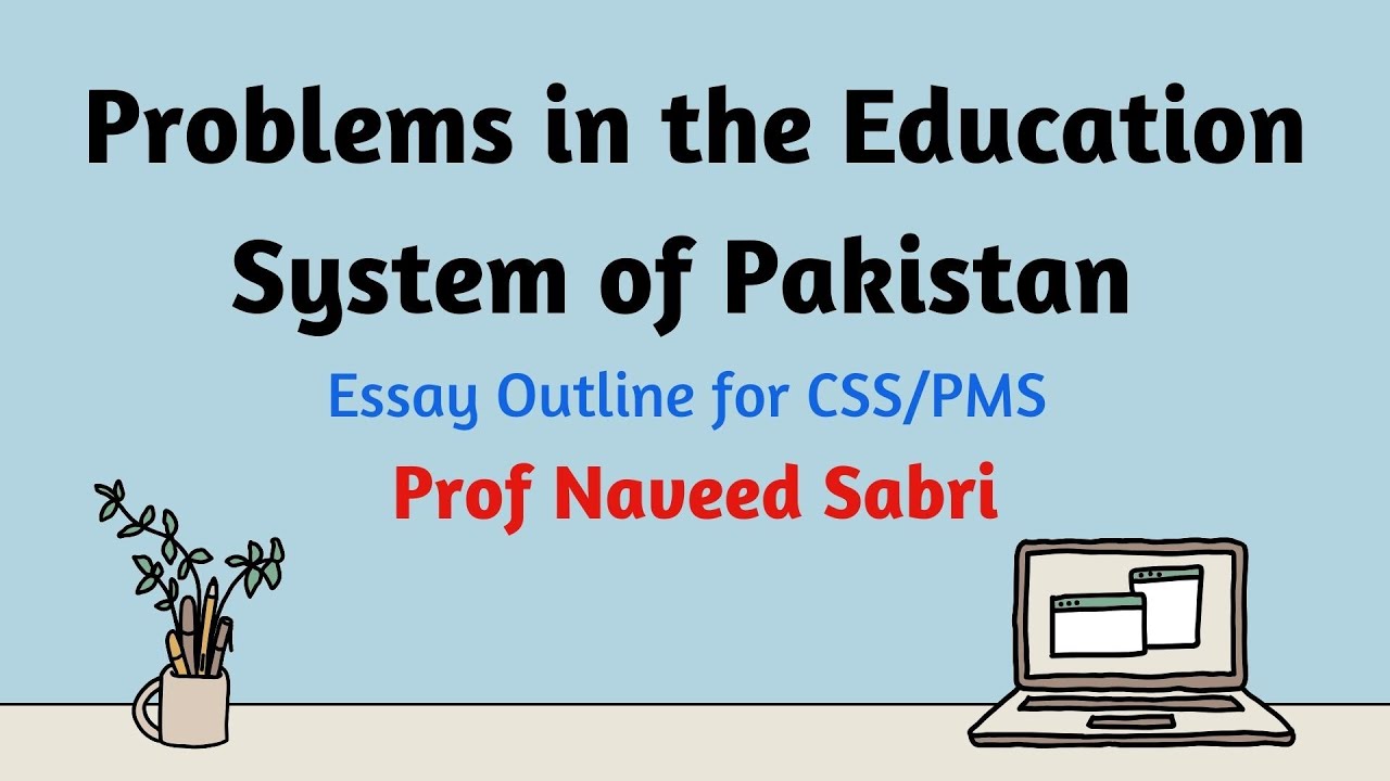 Problems in Pakistan's Education System | Essay Writing | Essential Concepts for CSS, PMS