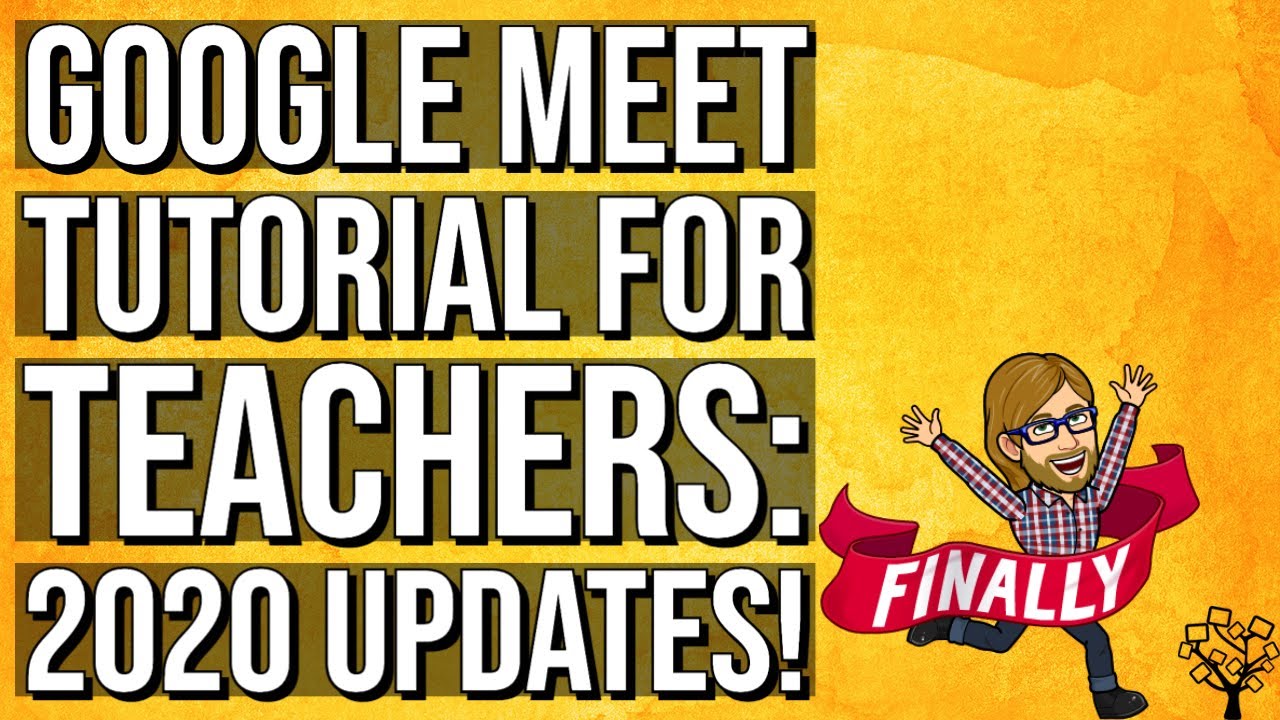 Google Meet Tutorial for Teachers: 2020 Updates!