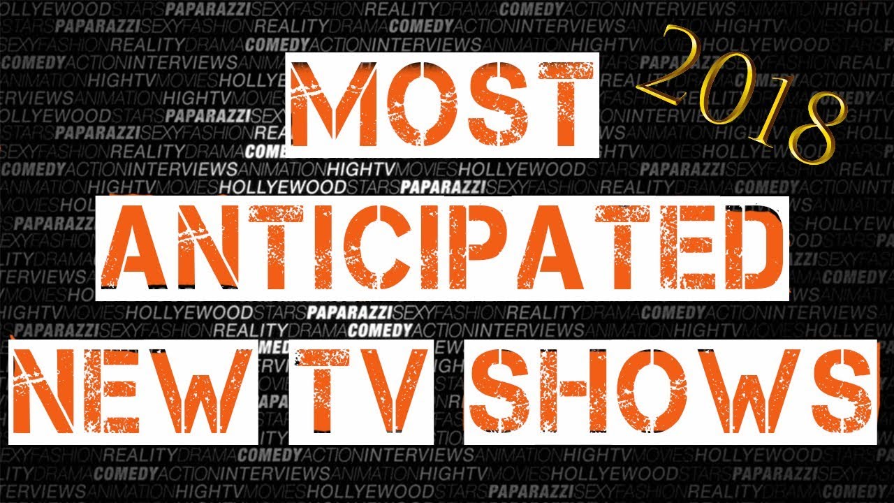 Most Anticipated New TV Shows of 2018