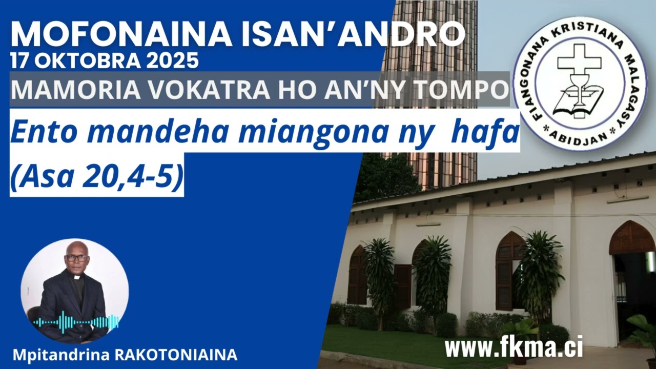 Mofonaina 17 Oktobra 2025 | Ento mandeha miangona ny  hafa (Asa 20,4-5)