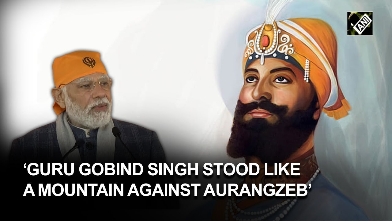 Guru Gobind Singh Ji stood like a mountain against Aurangzeb’s terrorism: PM Modi