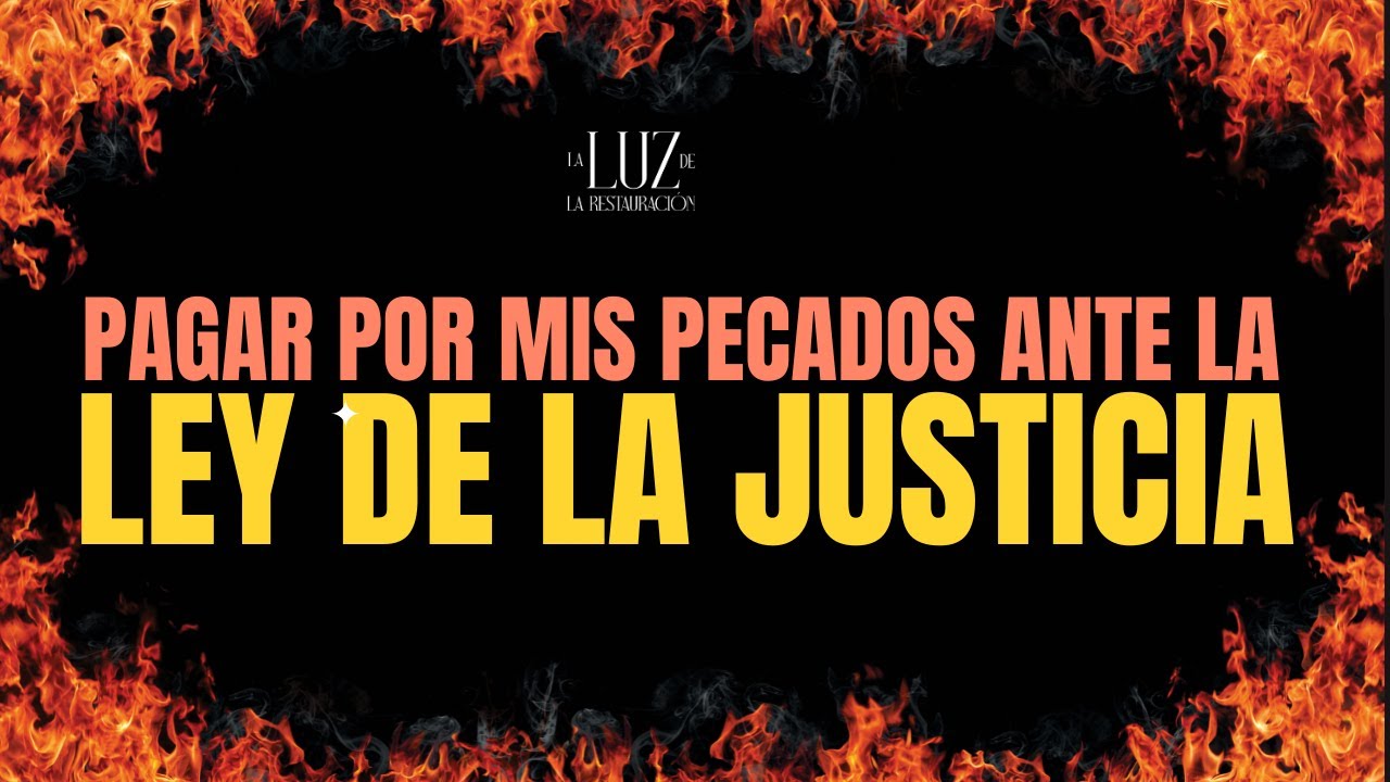 Pagar ante la Justicia por los Pecados Cometidos