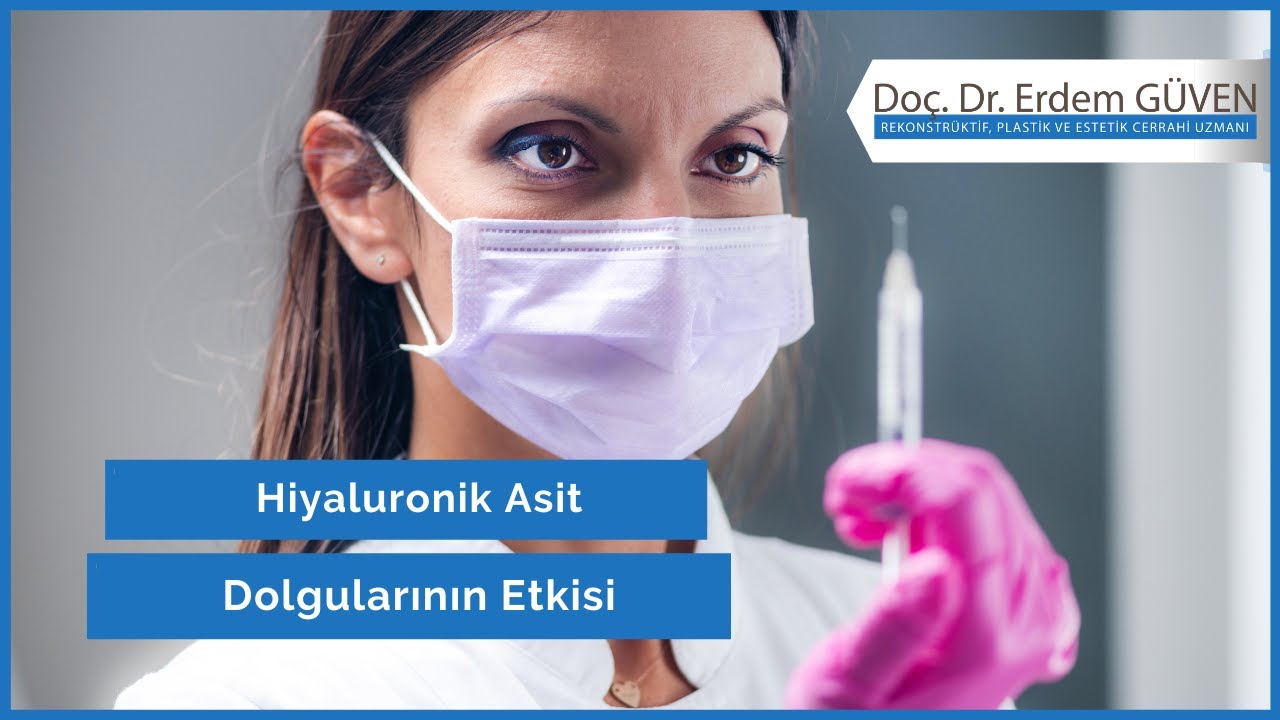 Hiyaluronik Asit Dolgularının Etkisi|Hiyaluronik Asit Dolguları |Asit Dolguları|Doç.Dr.Erdem Güven