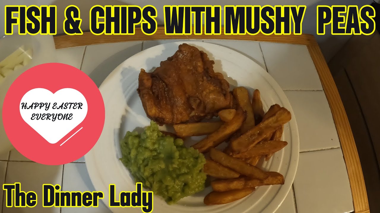 FISH & CHIPS WITH MUSHY PEAS