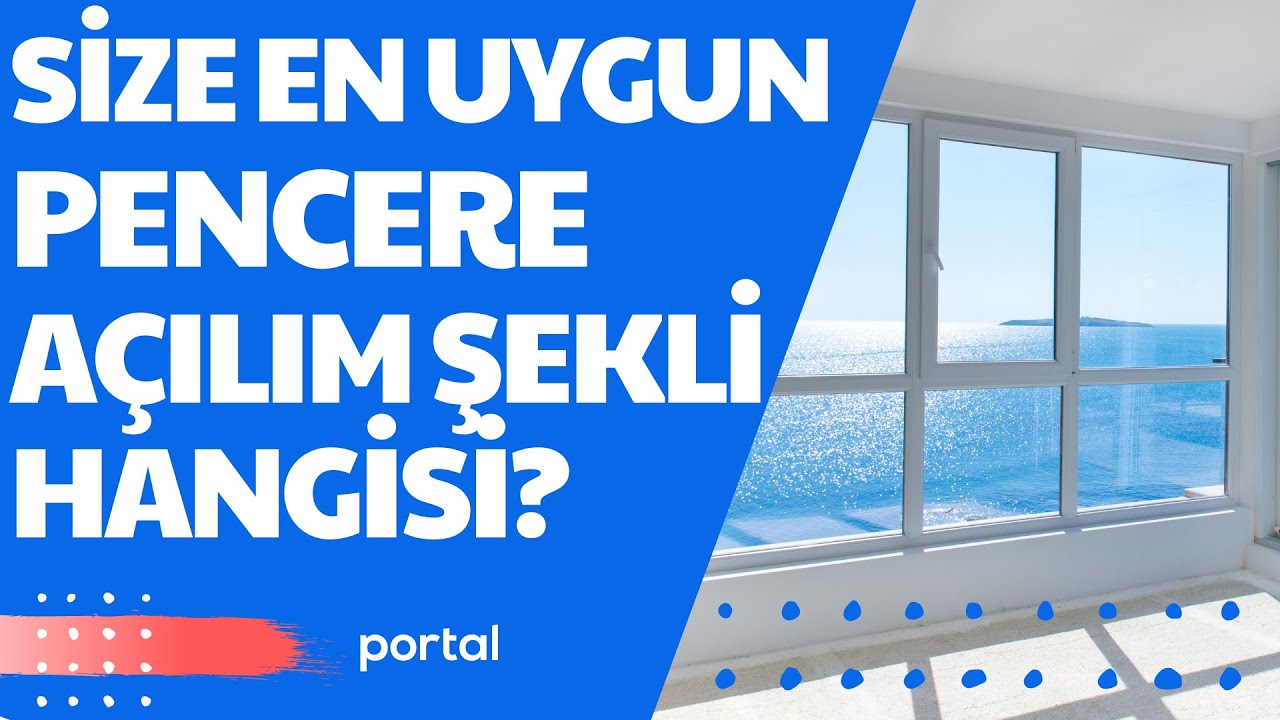 En İyi Pvc Pencere Hangisi ? Tabii ki Bu Özelliklere Sahip Olan /  Pencere  Açılım Şekilleri 2/10