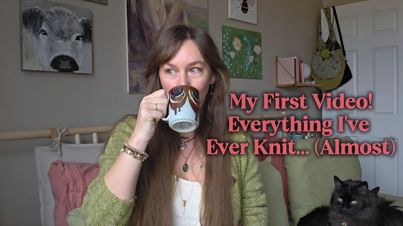 My First Knitting Podcast | Everything I've Ever Made (Almost)