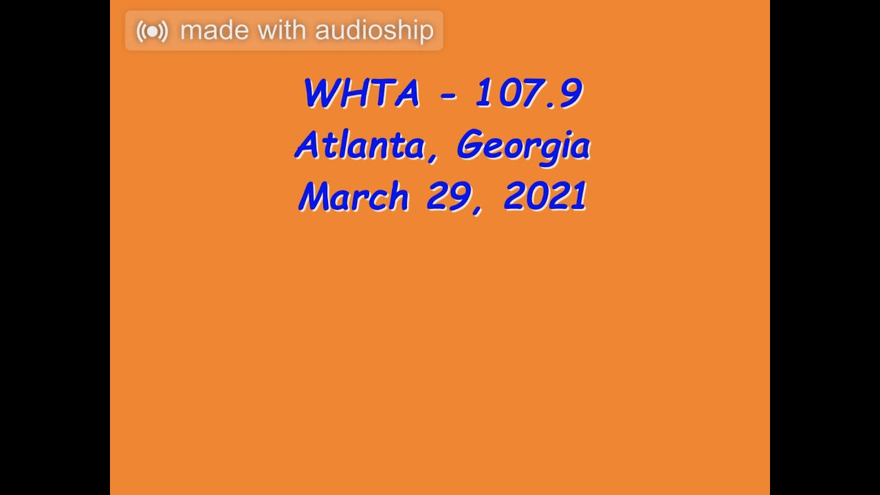 WHTA - 107.9 FM - Radio Aircheck (Atlanta, Georgia, 3/29/2021)