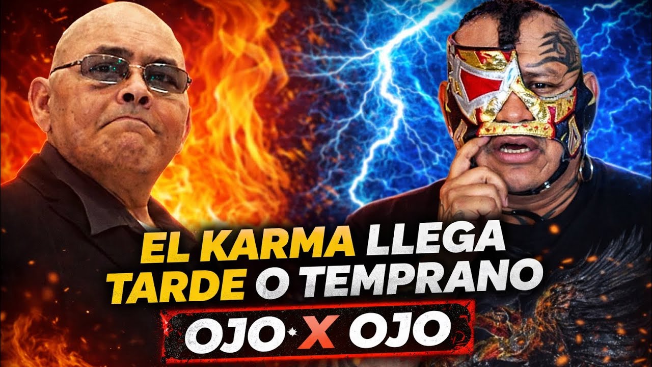EL KARMA LLEGA TARDE O TEMPRANO - OJO X OJO 